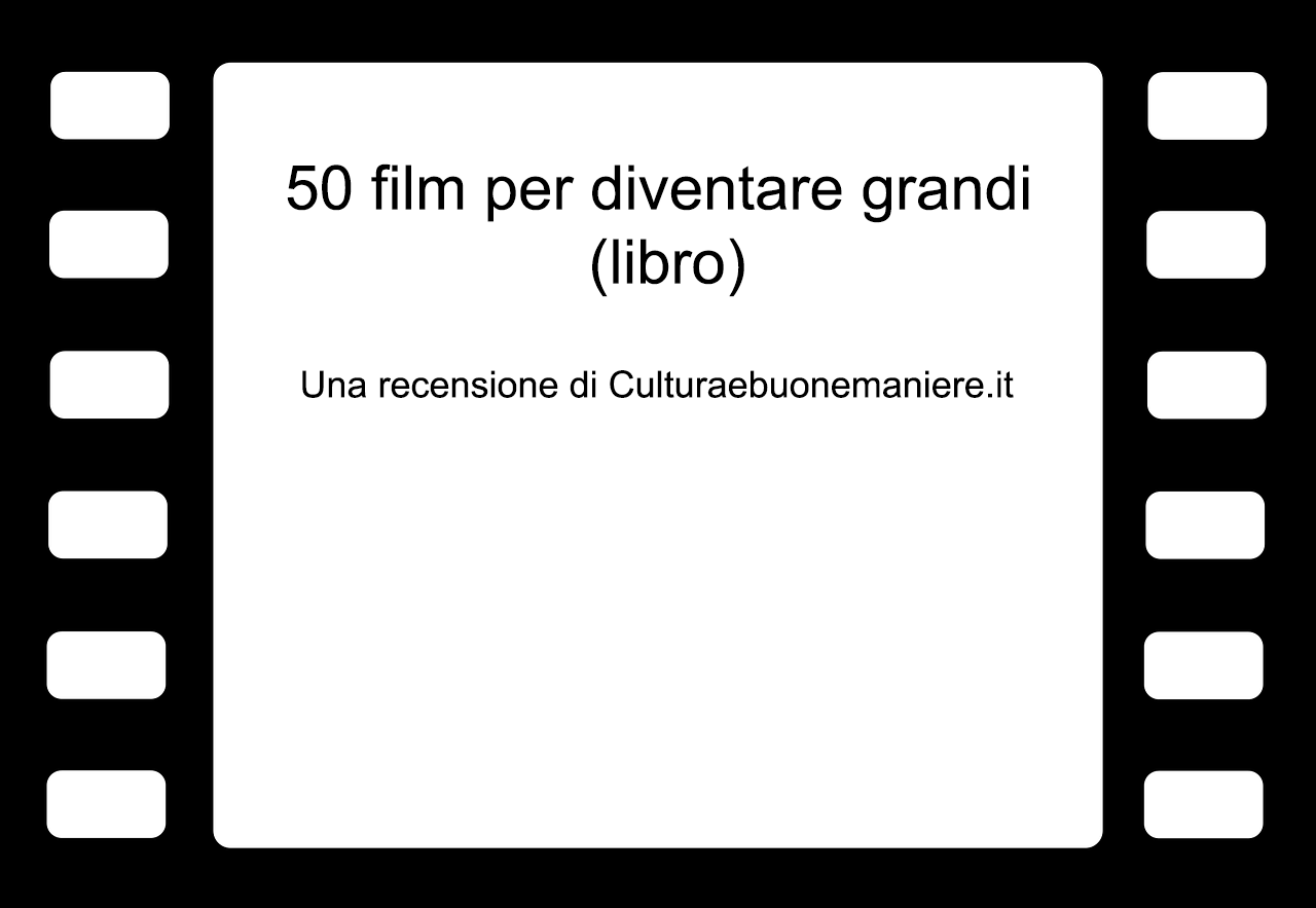 50 film per diventare grandi: la nostra recensione