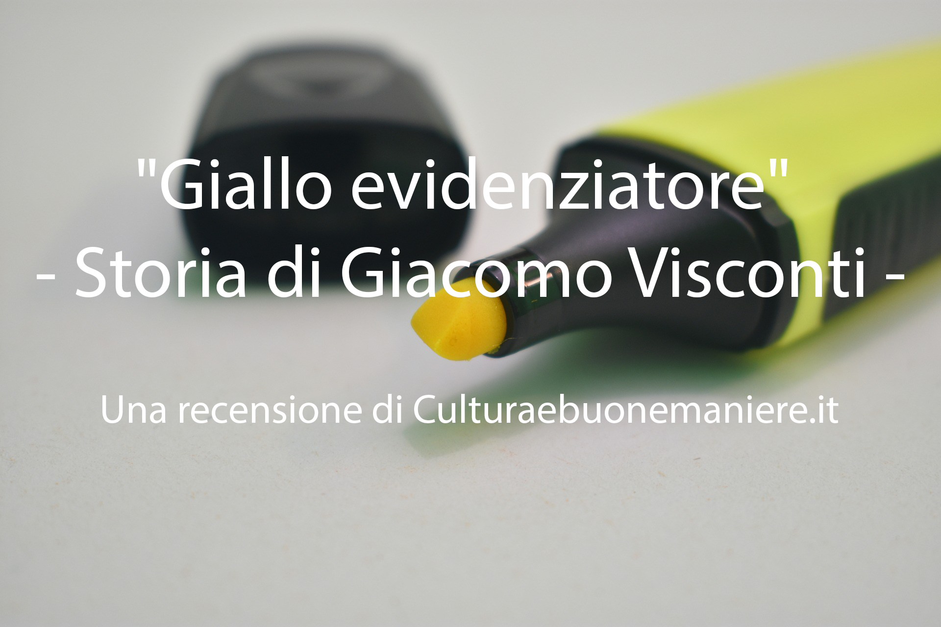 “Giallo evidenziatore” – Storia di Giacomo Visconti